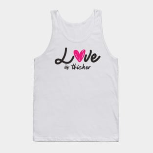 'Love Is Thicker' Awesome Family Love Gift Tank Top